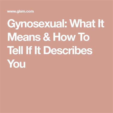 gynosexuality|Gynosexual: What It Means & How To Tell If It Describes You